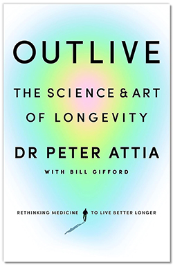 https://www.amazon.com/Outlive-Longevity-Peter-Attia-MD/dp/0593236599