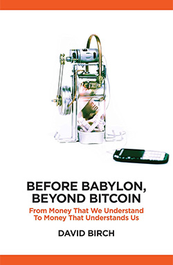 https://www.amazon.com/-/es/David-Birch-ebook/dp/B072NH3M52/ref=sr_1_1?__mk_es_US=%C3%85M%C3%85%C5%BD%C3%95%C3%91&crid=1NV9TZO0AZSXE&dib=eyJ2IjoiMSJ9.hrhB0GgMSAFTqRDziO9col8X8ZfpcFfJgVpRmL5U2XfUaCw5ZhxXjhPNJi-RgdJQmLXtDD3f516-4fXN5jAYR9k79cvTM1QlTMzEgWqh6OmELIYjD3aySBUPX-nV2DeGE68dqDdEoqvb3_dzm3VCyAFpq0USYGXCdahocK-MCRD4n7fAT-Jeedz775tM-Mgq.OwpvNEr4WuGx3z_qSrUr0OaOIU42ApoDGIyZWuS0N4g&dib_tag=se&keywords=before+babylon+beyond+bitcoin&qid=1737428538&s=digital-text&sprefix=before+baylon+beyond+bitcoin%2Cdigita