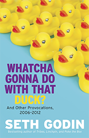 https://www.amazon.com/s?k=Whatcha+Gonna+do+with+that+Duck%3F+Seth+Godin