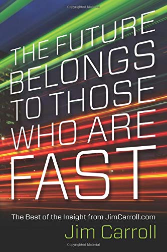 https://www.amazon.com/Future-Belongs-Those-Fast-JimCarroll-com/dp/0973655445/