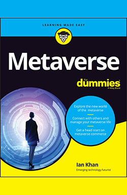 https://www.amazon.com/Metaverse-Dummies-Ian-Khan-ebook/dp/B0BT3CZW77?ref_=ast_author_dp&dib=eyJ2IjoiMSJ9.CKBAkYjgg3r62T-RVHb1YqOwdiOqeIzcLcQsZl0j2US7IjugYzM_t7Z8ofbgwgMGmQu84wkfUkOdAEr1eHaJ_eB0pj-Fq0cFRyazH55xnxc.kLgiwVIbOUnxPFXqjLPvG8mJQD-eGHexLoxh6Ea7H7E&dib_tag=AUTHOR